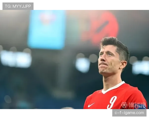 莱万闪耀欧洲杯预选赛，波兰队晋级希望大增